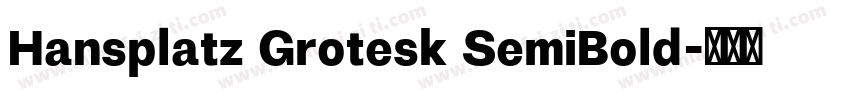 Hansplatz Grotesk SemiBold字体转换